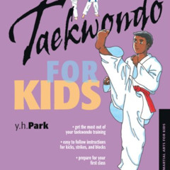 [DOWNLOAD] PDF 📙 Taekwondo for Kids (Martial Arts For Kids) by  Y. H. Park &  Stepha