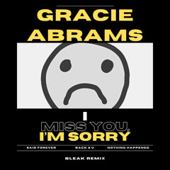 Gracie Abrams - I miss you, l'm sorry (Bleak Remix)