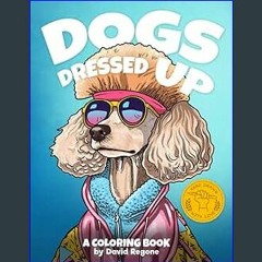 ((Ebook)) 🌟 Dogs Dressed Up: A coloring book for kids and adults who love pets, dogs and animals (