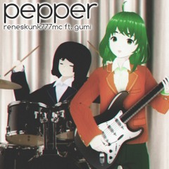 Pepper 【Vocaloid GUMI】[Butthole Surfers Cover]