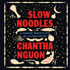 Slow Noodles By Chantha Nguon, Kim Green Read by Clara Kim - Audiobook Excerpt