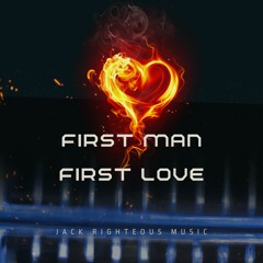 First Man, First Love (work in progress)