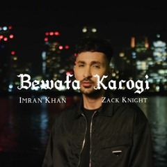 Zack Knight & Imran Khan - Bewafa Karogi