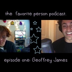 The Favorite Person Podcast, Episode One: Geoffrey James