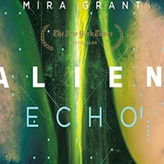 *Great Alien: Echo EPUB (by Mira Grant)