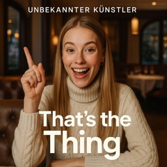 That’s the Thing