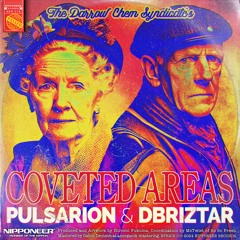 The Darrow Chem Syndicate - Coveted Areas (Pulsarion & Dbriztar Remix)