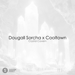 Dougall Sorcha x Cooltown - Crystal Cavern (Organic House / Deep House | Suicide Robot)