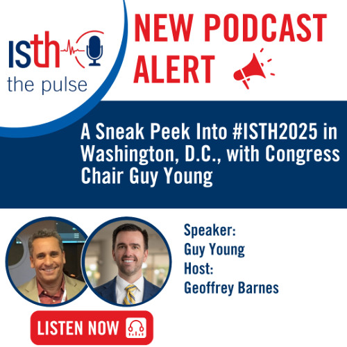 A Sneak Peek Into #ISTH2025 in Washington, D.C., with Congress Chair Guy Young