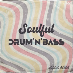 Soulful Drum and Bass #01 - Sophia Arkhé