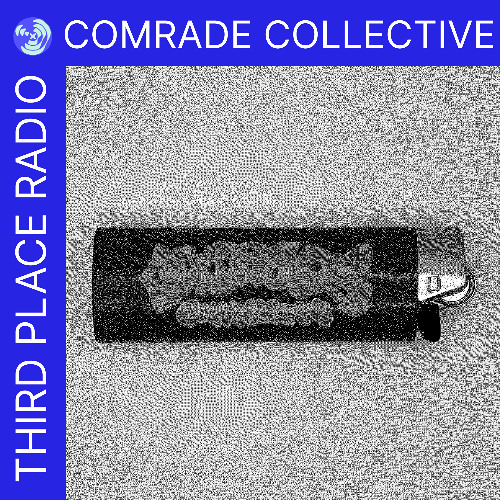 Comrade Collective for Third Place Radio