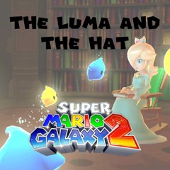 Super Mario Galaxy 2 – The Luma and The Hat [Remix]