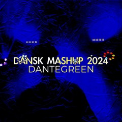 DANSK-MASHUP 2024 - DanteGreen