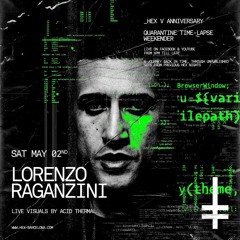 Lorenzo Raganzini (unreleased set From Apr 2018) - HEX V Anniversary Quarantine Rave