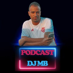 PODCAST DE JULHO - DJ MB - AS MELHORES