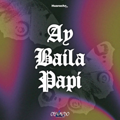 AY PAPI BAILA