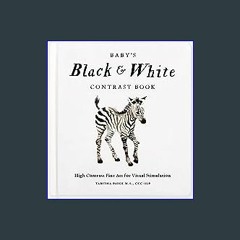 [EBOOK] 📖 Baby's Black and White Contrast Book: High-Contrast Art for Visual Stimulation at Tummy