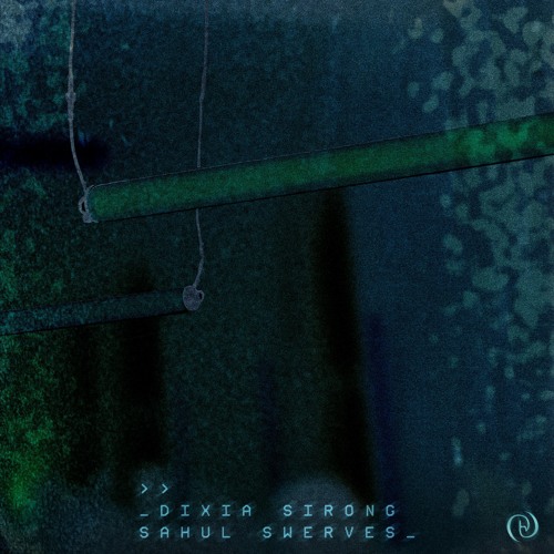 HLXD002: Dixia Sirong - Sahul Swerves EP