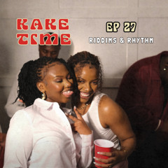 Kake Time #27: Riddims & Rhythm (Dancehall vs Afrobeats)