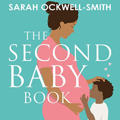 GET KINDLE 💝 The Second Baby Book: How to Cope with Pregnancy Number Two and Create