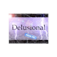 MAGIK MIC - DELUSIONAL