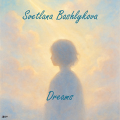 Svetlana Bashlykova - Dreams