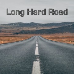 Long Hard Road