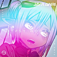 JayRawri - Gypsy Woman (RawrMix)