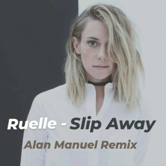 Ruelle  - Slip Away ( Alan Manuel Remix  )