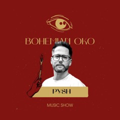 Bohemian OKO Music Show - Pysh