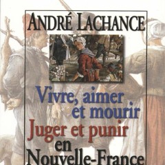 READ B.O.O.K Vivre, aimer et mourir Juger et punir en Nouvelle-France (French Edition)