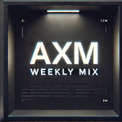 AXM [UK] Weekly Mix 1