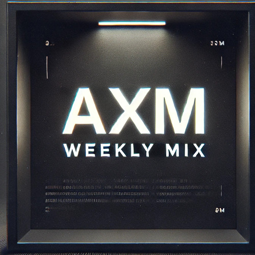 AXM [UK] Weekly Mix 1