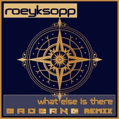 What Else Is There - BadBANG Remix