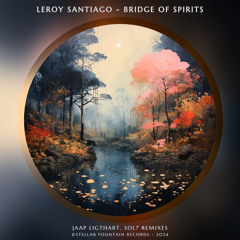 Leroy Santiago - Bridge of Spirits [Stellar Fountain]