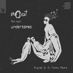 mOat - Undertones (DJ Tennis Remix) [feat. Kyozo]
