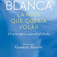 (ePUB) Download Blanca, la niña que quería volar BY : Benjamín Vicuña