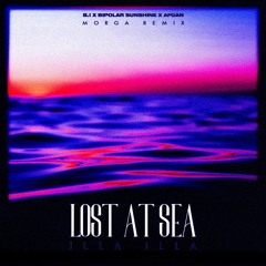 B.I X Bipolar Sunshine X Afgan - Lost At Sea (Illa Illa) (Morga Remix)