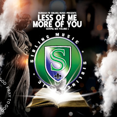 Less Of Me More Of You Gospel Mix Vol 1
