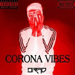 Corona Vibes- Orpid