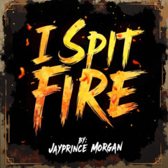 "I Spit Fire"