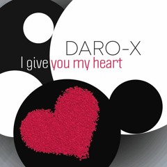 Daro-X - I Give You My Heart (Radio Version)