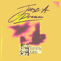 PREMIERE: LATE NITE CITY FEAT. TOMMY JULES - JUST A DREAM