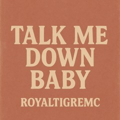 Talk me Down baby