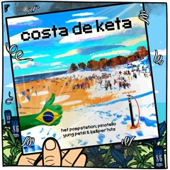 HET POMPSTATION, Pinotello, Yung Petsi en KA$PER HITS - Costa De Keta [Extended] [FREE DOWNLOAD]