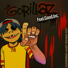 Gorillaz - Feel Good Inc. [REBORNING HARD TECHNO EDIT] (FREE DL)