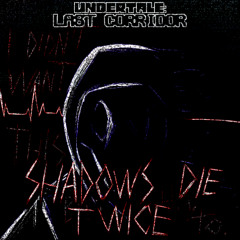 ULC - SHADOWS DIE TWICE (Scrapped)