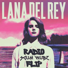Lana Del Rey - Radio (Scum Wubz Flip)