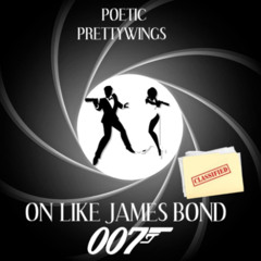 On Like James Bond (Inspired By Poetic Prettywings)