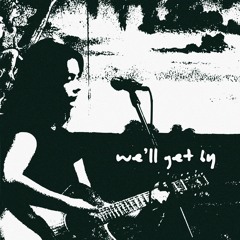 We'll Get By - an original song